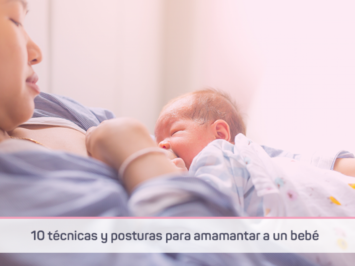 Comercial servidor Advertencia 10 técnicas y posturas para amamantar a un bebé - Mamita Feliz
