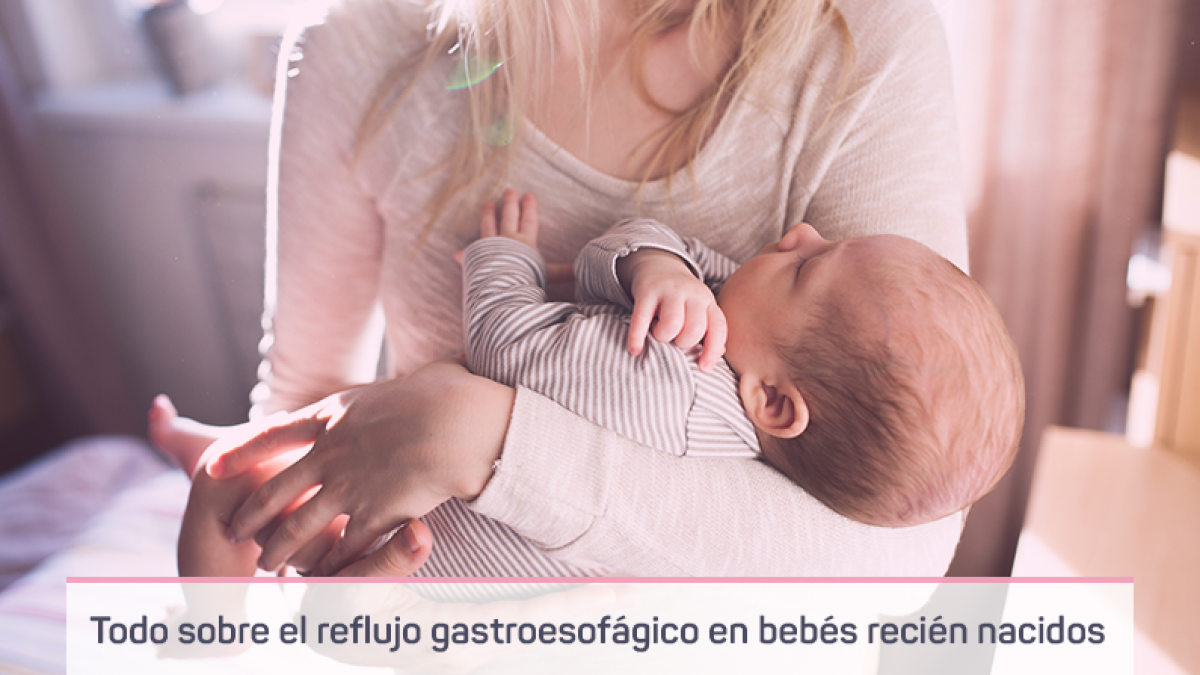 Conoce todo el gastroesofágico en bebés recién nacidos - Mamita Feliz