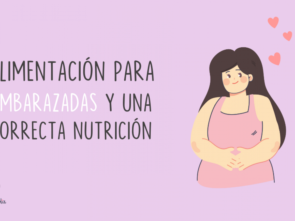Alimentación para embarazadas y una correcta nutrición - Mamita Feliz
